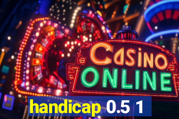 handicap 0.5 1